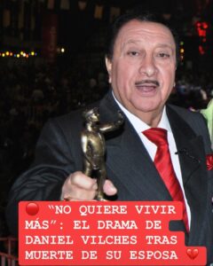 “NO QUIERE VIVIR MÁS”: EL DRAMA DE DANIEL VILCHES TRAS MUERTE DE SU ESPOSA 💔